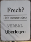 Preview: Shabby Chic Metallspruchschild "Frech"