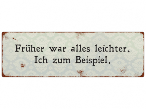 Shabby Chic Metallspruchschild früher leichter