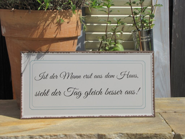 Shabby Chic Metallspruchschild "Mann aus dem Haus"