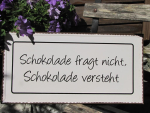 Shabby Chic Metallspruchschild "Schokolade versteht"